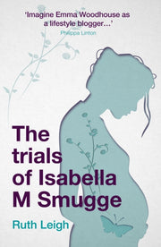 Trials Of Isabella M Smugge The By Leigh, Ruth