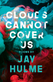 Clouds Cannot Cover Us By Hulme, Jay