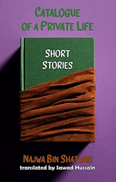 Catalogue Of A Private Life Short Storie By Shatwan, Najwa Bin