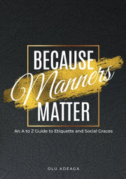 Because Manners Matter: An A To Z Guide
