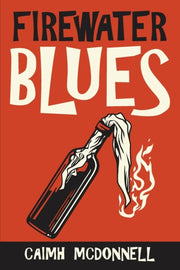 Firewater Blues By Mcdonnell, Caimh