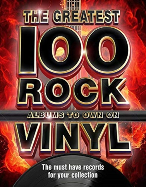 Greatest 100 Rock Albums To Own On Vinyl By Greatest 100 Rock Albums To Own On Vinyl