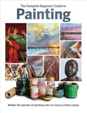 Complete Beginners Guide To Painting