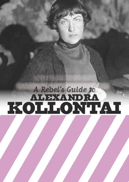 Rebels Guide To Alexandra Kollontai