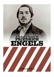 A Rebel's Guie To Friedrich Engels