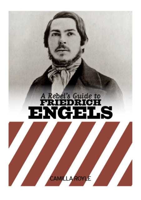 A Rebel's Guie To Friedrich Engels