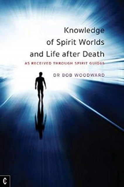 Knowledge Of Spirit Worlds And Life Afth By Woodward, Dr Bob