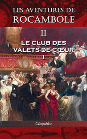 Les Aventures De Rocambole Ii: Le Club D By Ponson Du Terrail, P