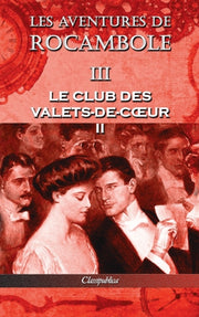 Les Aventures De Rocambole Iii: Le Club By Ponson Du Terrail, P