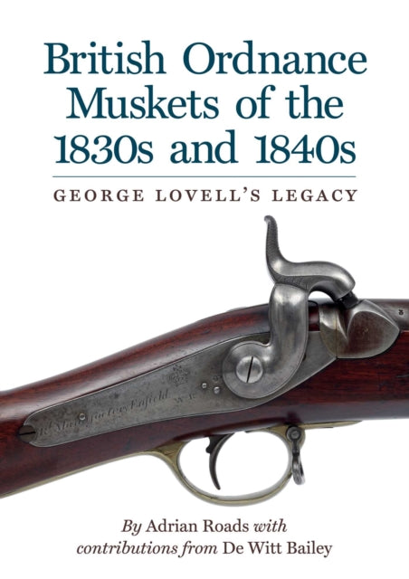 British Ordinance Muskets Of/1830s & 40s