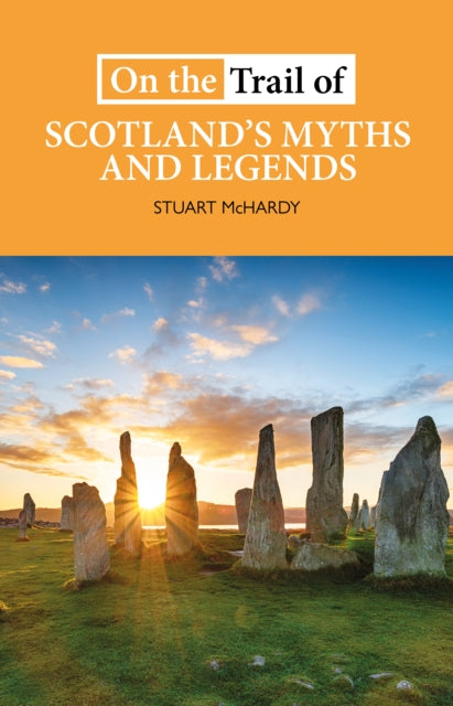 On The Trail Of Scotlands Myths & Legend By Mchardy, Stuart
