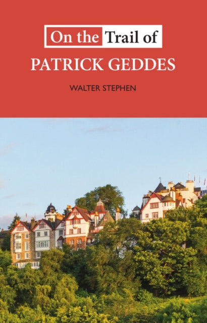 On The Trail Of Patrick Geddes By Stephen,walter M