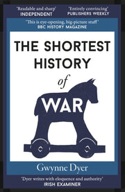 Shortest History Of War By Dyer, Gwynne