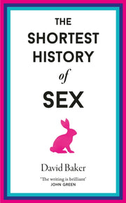 Shortest History Of Sex By Baker, David