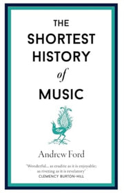 Shortest History Of Music By Ford, Andrew