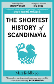 Shortest History Of Scandinavia By Kuldkepp, Mart