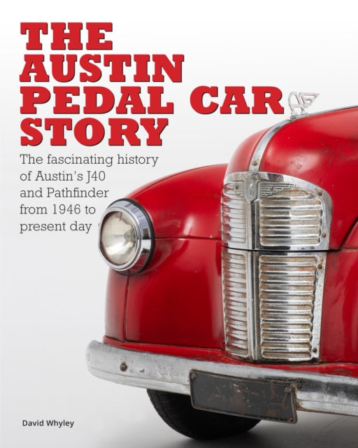 The Austin Pedal Car Story By Whyley, David