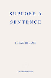 Suppose A Sentence By Dillon, Brian