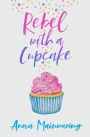 Rebel With A Cupcake By Mainwaring, Anna