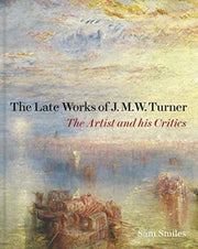 Late Works Of J M W Turner The By Smiles, Sam