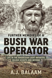 Further Memoirs Of A Bush War Operator By Balaam, Aj