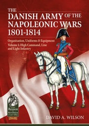 Danish Army Of The Napoleonic Wars 18011 By Wilson, D