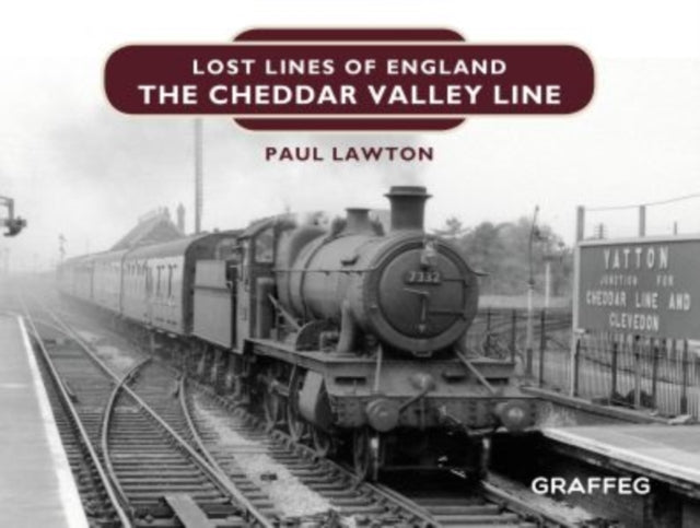 Lost Lines Of England The Cheddar Valley