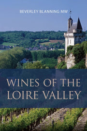 Wines Of The Loire Valley By Beverley Blanning
