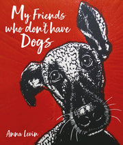 My Friends Who Dont Have Dogs