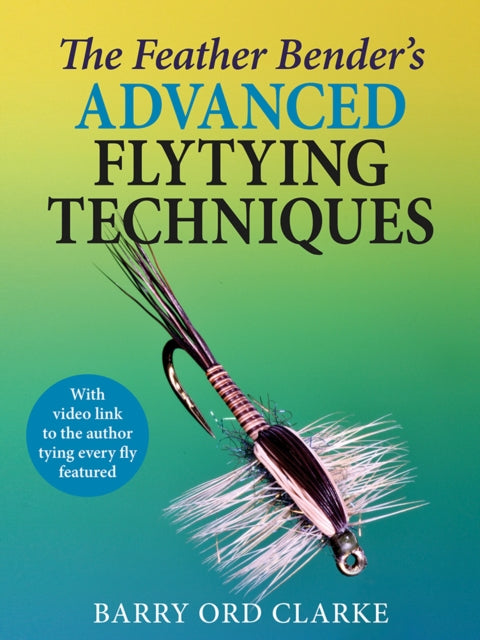 Feather Benders Advanced Flytying Techni
