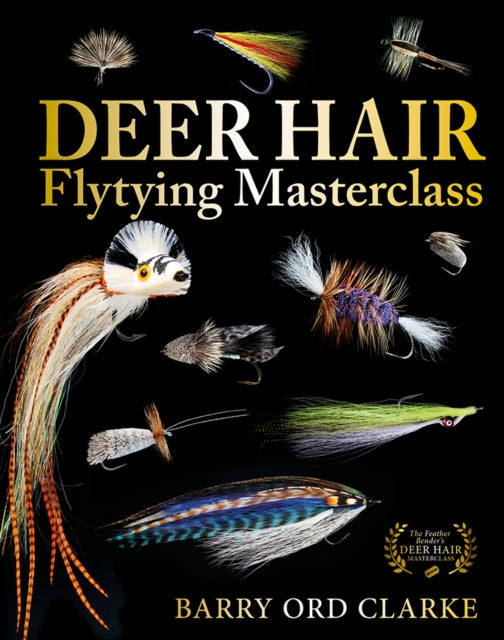 Deer Hair Flytying Masterclass By Clarke, Barry Ord