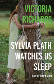 Sylvia Plath Watches Us Sleep But We Don