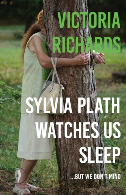 Sylvia Plath Watches Us Sleep But We Don