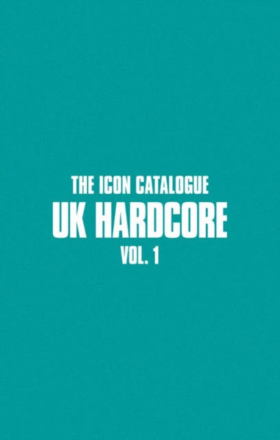 Icon Catalogue Uk Hardcore Vol 1