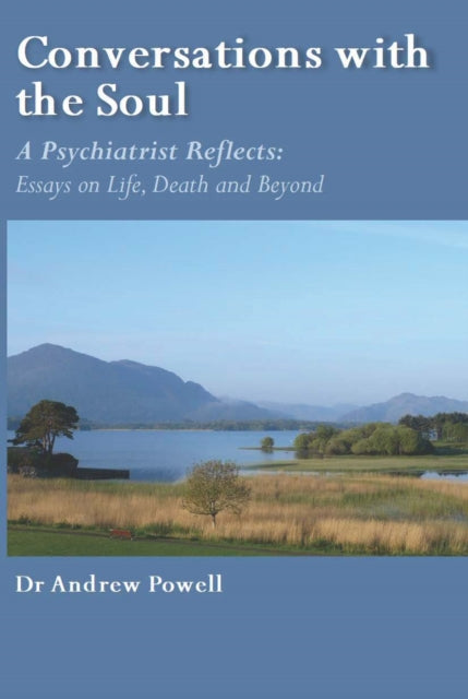 Conversations With The Soul : A Psychiat