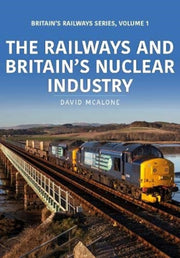 Railways Britains Nuclear Industry