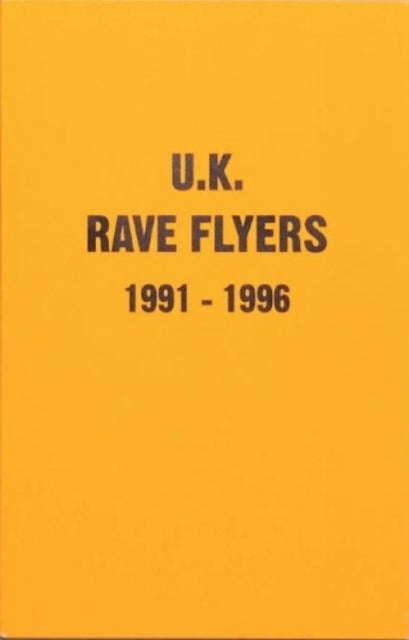 Uk Rave Flyers 1991-1996