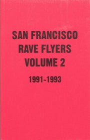 Sf Rave Flyers 1991-1993 Volume 2 By Dano Lepez