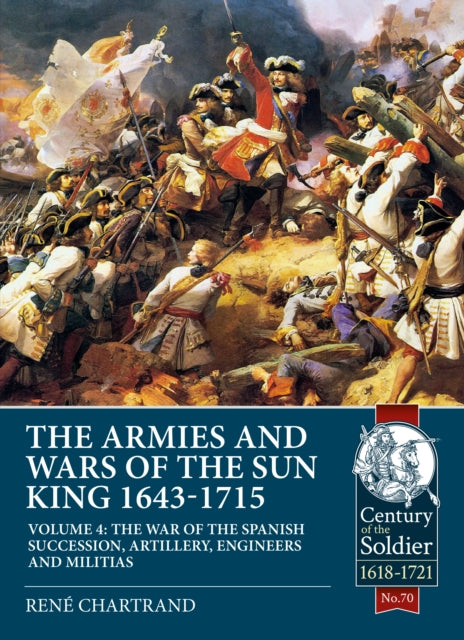 Armies & Wars Of/sun King 1643-1715 Vol4