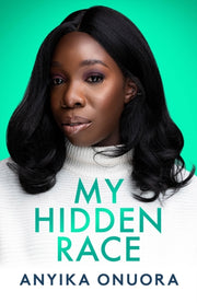 My Hidden Race Anyika Onuora