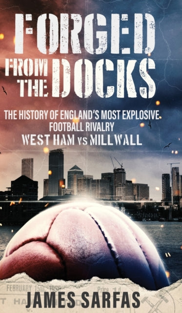 Forged From The Docks: The History Of En By Sarfas, James