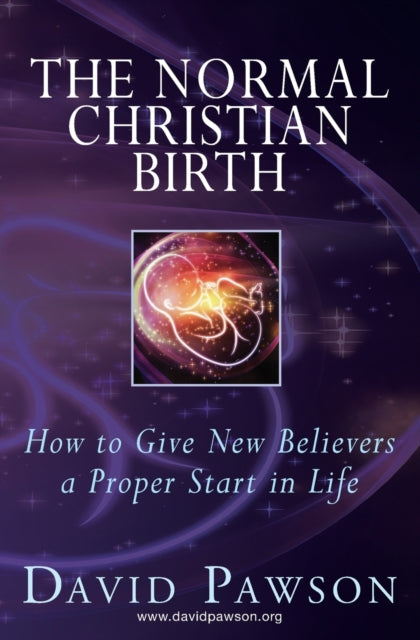 The Normal Christian Birth: How To Give By Pawson, David