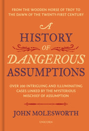 History Of Dangerous Assumptions