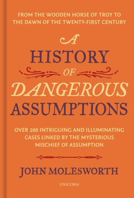 History Of Dangerous Assumptions