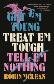 Get Em Young Treat Em Tough Tell Em Noth By Mclean, Robin