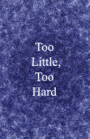 Too Little, Too Hard