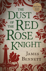 Dust Of The Red Rose Knight By Bennett, James