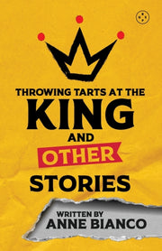 Throwing Tarts At The King & Other Stori