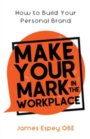 Make Your Mark In The Workplace: How To