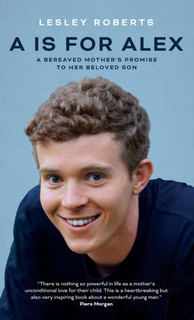 A Is For Alex: A Bereaved Mother's Promi